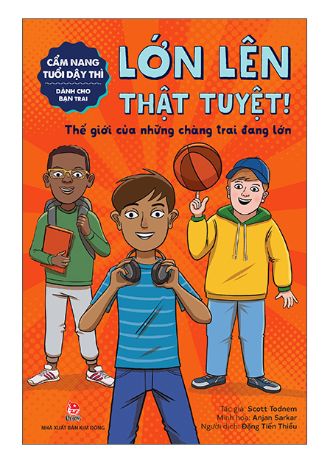 Cẩm Nang Tuổi Dậy Thì - Lớn Lên Thật Tuyệt - Dành Cho Bạn Trai - Scott Todnem, Anjan Sarkar