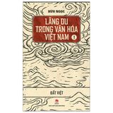  Lãng Du Trong Văn Hóa Việt Nam - Tập 1 - Đất Việt - Hữu Ngọc 