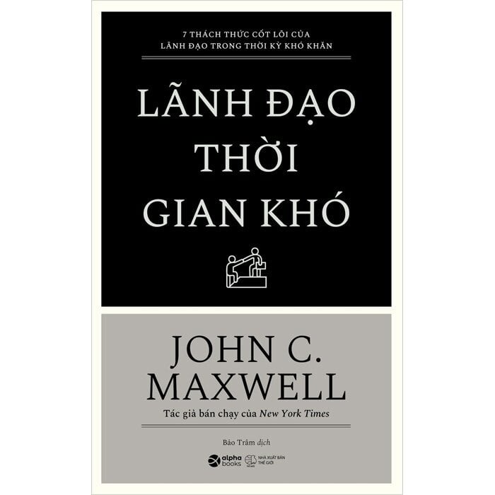 Lãnh Đạo Thời Gian Khó - 
John C. Maxwell