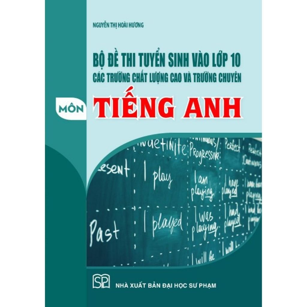 Bộ Đề Thi Tuyển Sinh Vào Lớp 10 Các Trường Chất Lượng Cao Và Trường Chuyên Môn Tiếng Anh (2023) - 
Phạm Sỹ Cường