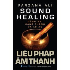 Liệu Pháp Âm Thanh - Đánh Bại Căng Thẳng Và Lo Âu - 
Farzana Ali