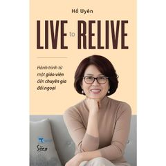 Live To Relive - Hồ Uyên