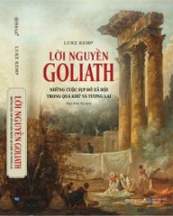 Lời Nguyền Goliath - Những Cuộc Sụp Đổ Xã Hội Trong Quá Khứ Và Tương Lai - Bìa Mềm - Luke Kemp