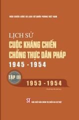 Bộ Lịch Sử Cuộc Kháng Chiến Chống Thực Dân Pháp 1945 - 1954 ( 3 Tập) - Viện Chiến Lược Và Lịch Sử Quân Sự Quốc Phòng Việt Nam