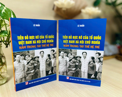 Tiền Đồ Rực Rỡ Của Tổ Quốc Việt Nam Xã Hội Chủ Nghĩa Nằm Trong Tay Thế Hệ Trẻ - Lê Duẩn