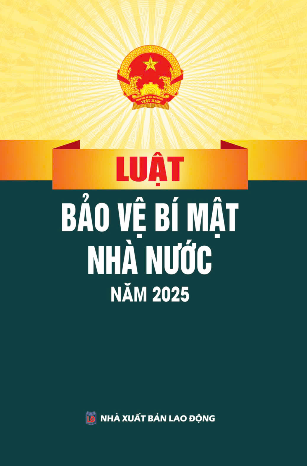 Luật Bảo Vệ Bí Mật Nhà Nước Năm 2025 (NXBLĐ) - Quốc Hội