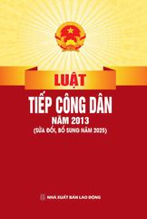Luật Tiếp Công Dân Năm 2013 (Sửa Đổi, Bổ Sung Năm 2025) - Quốc Hội