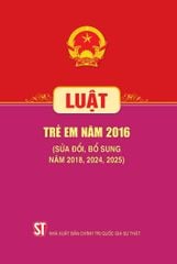 Luật Trẻ Em Năm 2016 (Sửa Đổi, Bổ Sung Năm 2018, 2024, 2025) - Quốc hội