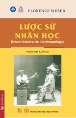 Lược Sử Nhân Học - Brève Histoire De L'Anthropologie - Bìa Cứng - 
Florence Weber