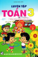 Luyện Tập Toán 3 Quyển 2 - Trình Bày Trên Giấy Ô Li (Bám Sát Sgk Kết Nối Tri Thức Với Cuộc Sống) - Hoàng Minh Diễn