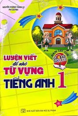 Luyện Viết Để Nhớ Từ Vựng Tiếng Anh Lớp 1 - Bám Sát Sgk Global Success - Nguyễn Hoàng Thanh Ly