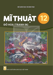 Sách Giáo Khoa - Mĩ Thuật 12 - Đồ Họa (Tranh In)  - Kết Nối Tri Thức Với Cuộc Sống - Xuất Bản Q2/2026 - Đinh Gia Lê (Tổng Chủ Biên) - NXBGD