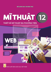 Sách Giáo Khoa - Mĩ Thuật 12 - Thiết Kế Mĩ Thuật Đa Phương Tiện  - Kết Nối Tri Thức Với Cuộc Sống - Xuất Bản Q2/2026 - Đinh Gia Lê (Tổng Chủ Biên) - NXBGD