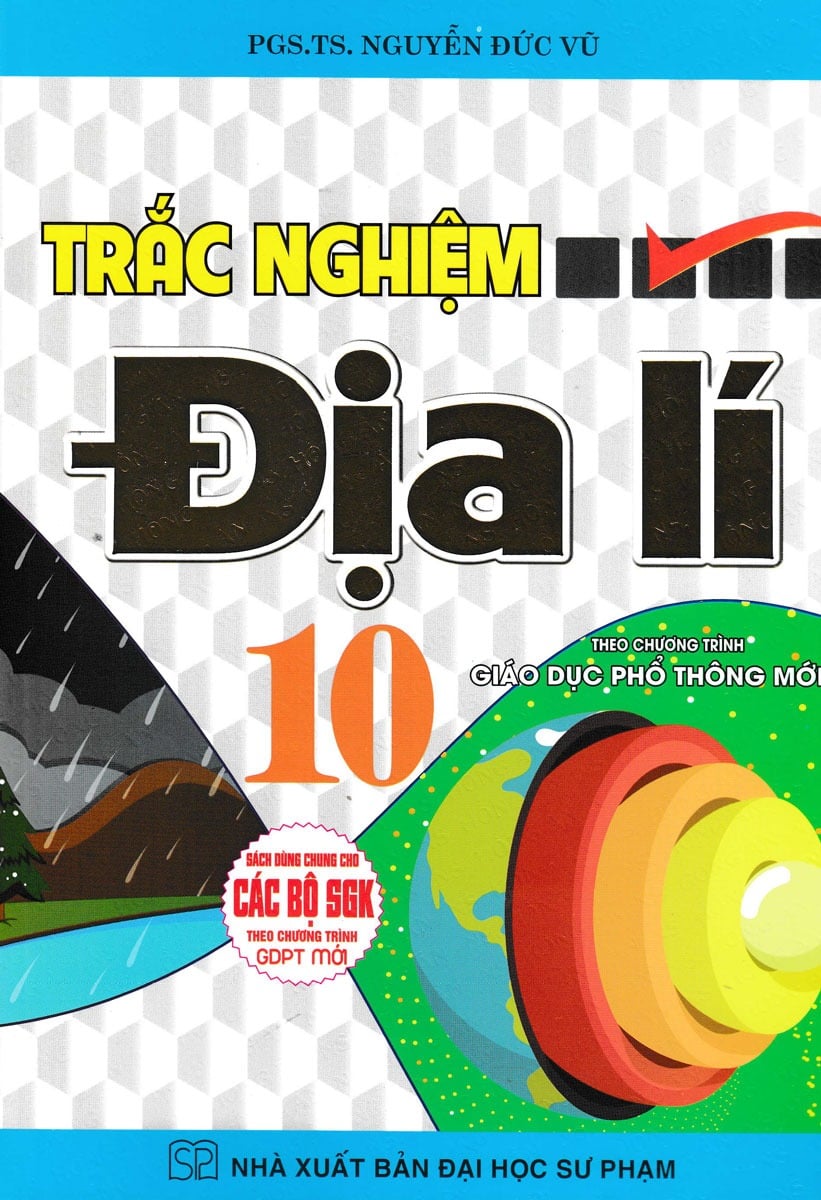 Trắc Nghiệm Địa Lí Lớp 10 (Dùng Chung Cho Các Bộ Sgk Theo Chương Trình Gdpt Mới) - Nguyễn Đức Vũ