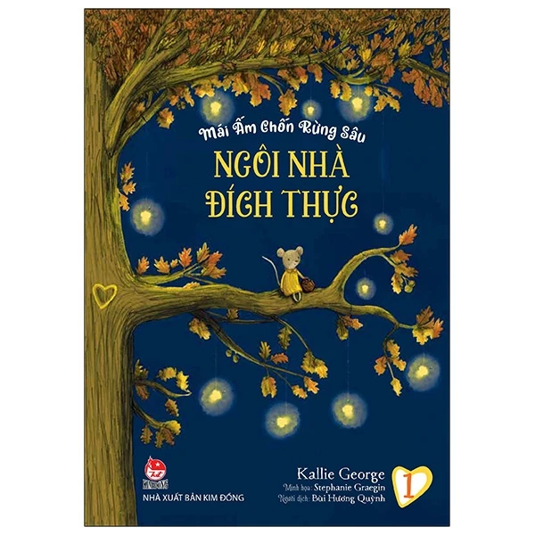 Mái Ấm Chốn Rừng Sâu - Tập 1 - Ngôi Nhà Đích Thực - Kallie George, Stephanie Graegin