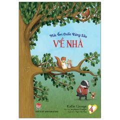 Mái Ấm Chốn Rừng Sâu - Tập 4 - Về Nhà - Kallie George, Stephanie Graegin