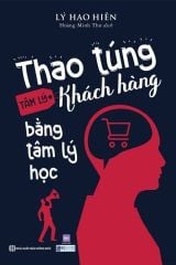 { Trưng Bày } Thao Túng Tâm Lý Khách Hàng Bằng Tâm Lý Học - Lý Hạo Hiên