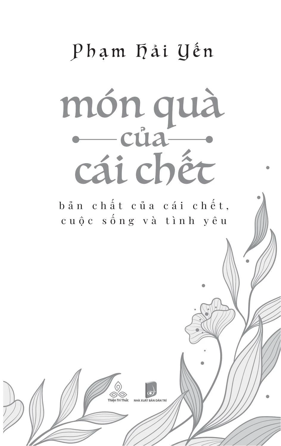 Món Quà Của Cái Chết - Bản Chất Của Cái Chết, Cuộc Sống Và Tình Yêu - Phạm Hải Yến