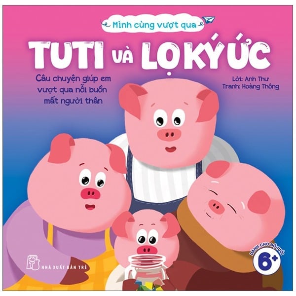 Mình Cùng Vượt Qua - Tuti Và Lọ Ký Ức. - Anh Thư
 Hoàng Thông