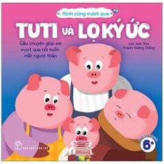 Mình Cùng Vượt Qua - Tuti Và Lọ Ký Ức. - Anh Thư
 Hoàng Thông