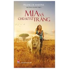 Mia Và Chú Sư Tử Trắng - Prune De Maistre