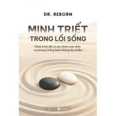 Minh Triết Trong Lối Sống - 
Dr. Reborn