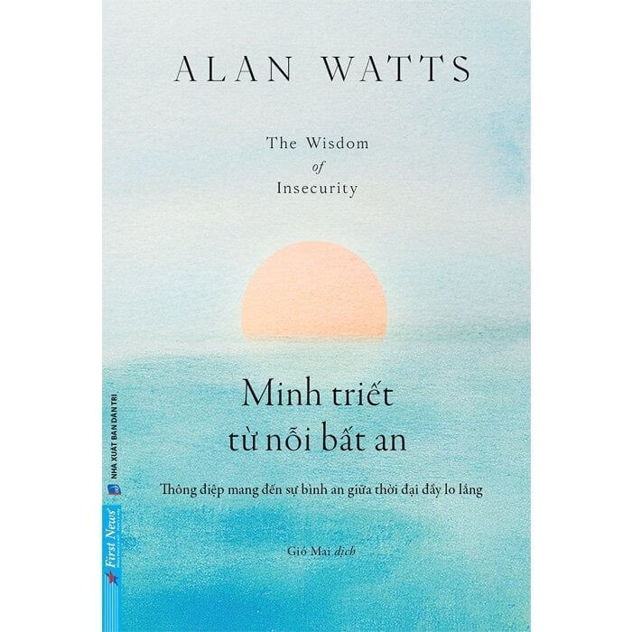 Minh Triết Từ Nỗi Bất An - 
Alan Watts