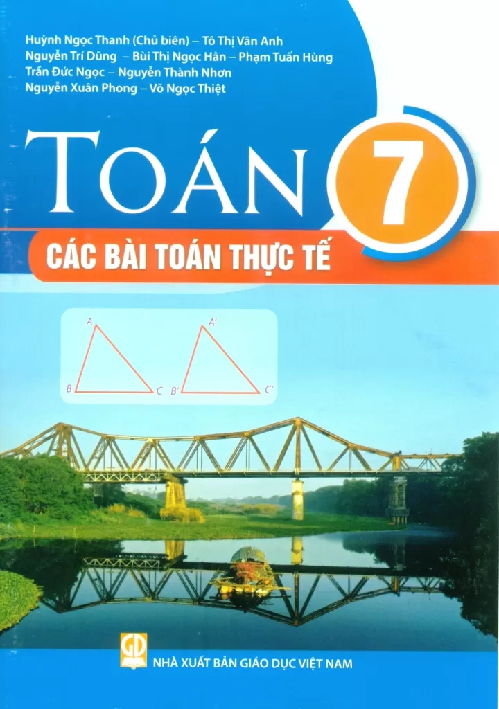 Toán Lớp 7 - Các Bài Toán Thực Tế (Theo Chương Trình GDPT 2018) - Huỳnh Ngọc Thanh (CB), Tô Thị Vân Anh, Nguyễn Trí Dũng, Bùi Thị Ngọc Hân, Phạm Tuấn Hùng, Trần Đức Ngọc, … - NXBGD