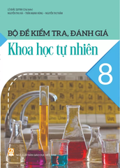 Bộ Đề Kiểm Tra, Đánh Giá Khoa Học Tự Nhiên Lớp 8 (Theo Chương Trình GDPT 2018) - Lê Khắc Quynh (Chủ biên), Nguyễn Thu Hà, Trần Mạnh Hùng, Nguyễn Thị Thắm - NXBGD