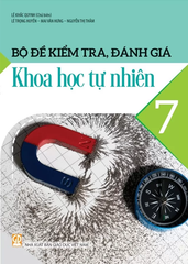 Bộ Đề Kiểm Tra, Đánh Giá Khoa Học Tự Nhiên Lớp 7 (Theo Chương Trình GDPT 2018) - Lê Khắc Quynh (Chủ biên), Lê Trọng Huyền, Mai Văn Hưng, Nguyễn Thị Thắm - NXBGD