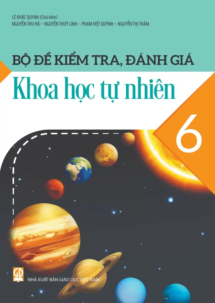 Bộ Đề Kiểm Tra, Đánh Giá Khoa Học Tự Nhiên Lớp 6 (Theo Chương Trình GDPT 2018) - Lê Khắc Quynh (Chủ biên), Nguyễn Thu Hà, Nguyễn Thuỳ Linh, Phạm Việt Quỳnh, Nguyễn Thị Thắm - NXBGD