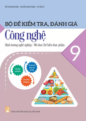 Bộ Đề Kiểm Tra, Đánh Giá Công Nghệ Lớp 9 - Định Hướng Nghề Nghiệp - Mô Đun Chế Biến Thực Phẩm (Theo Chương Trình GDPT 2018) - Đỗ Thị Khánh Ninh - Nguyễn Xuân Thành - NXBGD