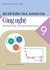 Bộ Đề Kiểm Tra, Đánh Giá Công Nghệ Lớp 9 - Định Hướng Nghề Nghiệp - Mô Đun Lắp Đặt Mạng Điện Trong Nhà (Theo Chương Trình GDPT 2018) - Đặng Minh Đức - Vũ Thị Ngọc Thúy - NXBGD