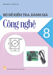 Bộ Đề Kiểm Tra, Đánh Giá Công Nghệ Lớp 8 (Theo Chương Trình GDPT 2018) - Đặng Minh Đức - Vũ Thị Ngọc Thúy - NXBGD