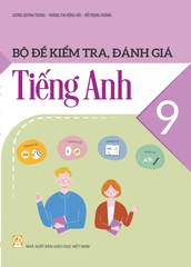 Bộ Đề Kiểm Tra, Đánh Giá Tiếng Anh Lớp 9 (Theo Chương Trình GDPT 2018) - Lương Quỳnh Trang (Chủ biên) - Hoàng Thị Hồng Hải, Đỗ Trọng Hoàng - NXBGD