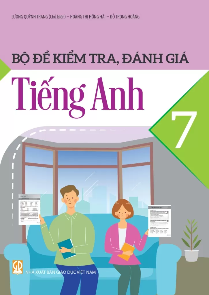 Bộ Đề Kiểm Tra, Đánh Giá Tiếng Anh Lớp 7 (Theo Chương Trình GDPT 2018) - Lương Quỳnh Trang (Chủ biên) - Hoàng Thị Hồng Hải - Đỗ Trọng Hoàng - NXBGD