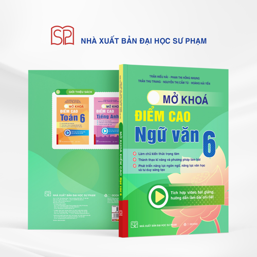 Mở Khóa Điểm Cao Ngữ Văn 6 - Trần Hiếu Hải, Phan Thị Hồng Nhung,...
