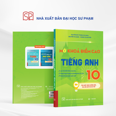 Mở Khoá Điểm Cao Tiếng Anh 10 - Nguyễn Đức Trung (Chủ biên)