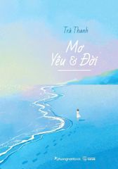 Mơ - Yêu & Đời - ThS. Nghệ sĩ Piano Trà Thanh