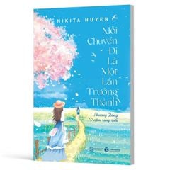 Mỗi Chuyến Đi Là Một Lần Trưởng Thành - Nikita Huyền