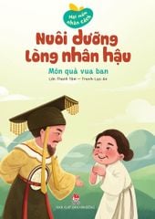 Hạt Mầm Nhân Cách - Nuôi Dưỡng Lòng Nhân Hậu - Món Quà Vua Ban - Thanh Tâm, Lạc An