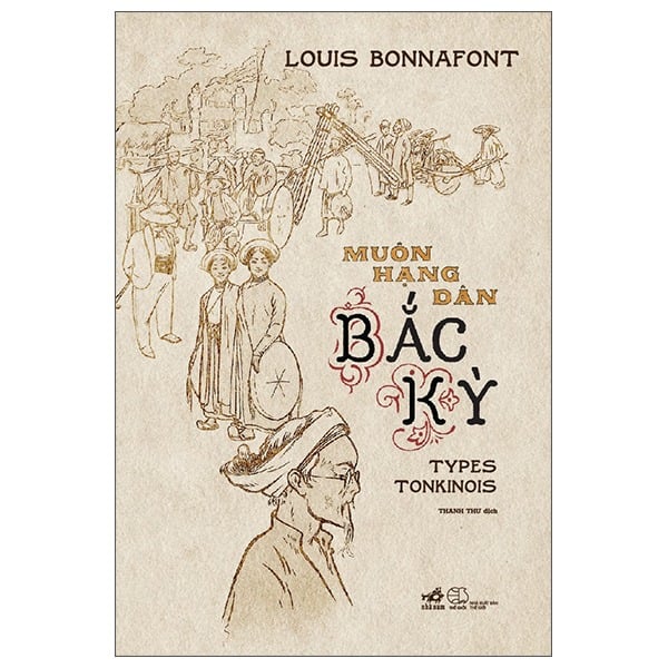 Muôn Hạng Dân Bắc Kỳ - Bìa Cứng - 
Louis Bonnafont