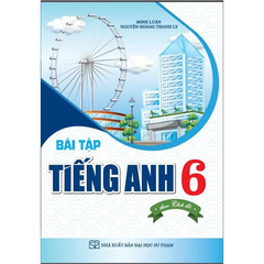 Bài Tập Tiếng Anh 6 Theo Chủ Đề - Minh Luận, Nguyễn Hoàng Thanh Ly