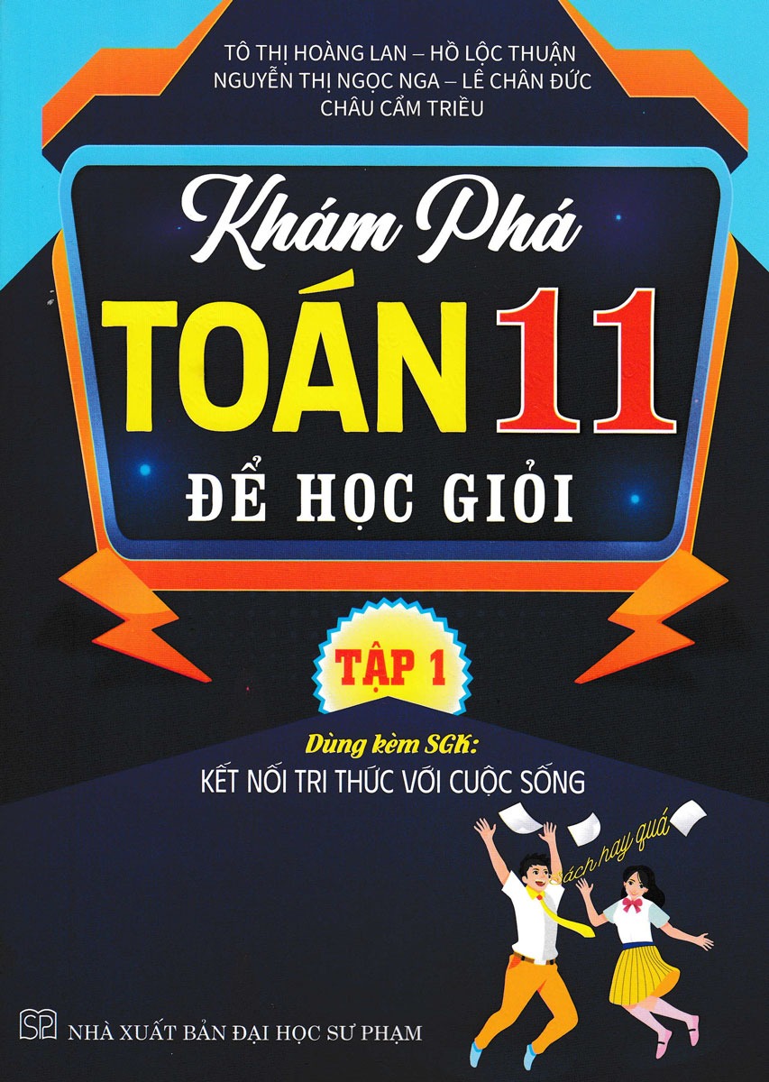 Khám Phá Toán 11 Để Học Giỏi - Tập 1 (Dùng Kèm Sgk Kết Nối Tri Thức Với Cuộc Sống) - Tô Thị Hoàng Lan