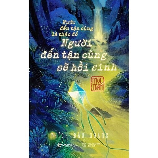  Nước Đến Tận Cùng Là Thác Đổ - Người Đến Tận Cùng Sẽ Hồi Sinh - Mộc Trầm 