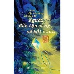 Nước Đến Tận Cùng Là Thác Đổ - Người Đến Tận Cùng Sẽ Hồi Sinh - Mộc Trầm
