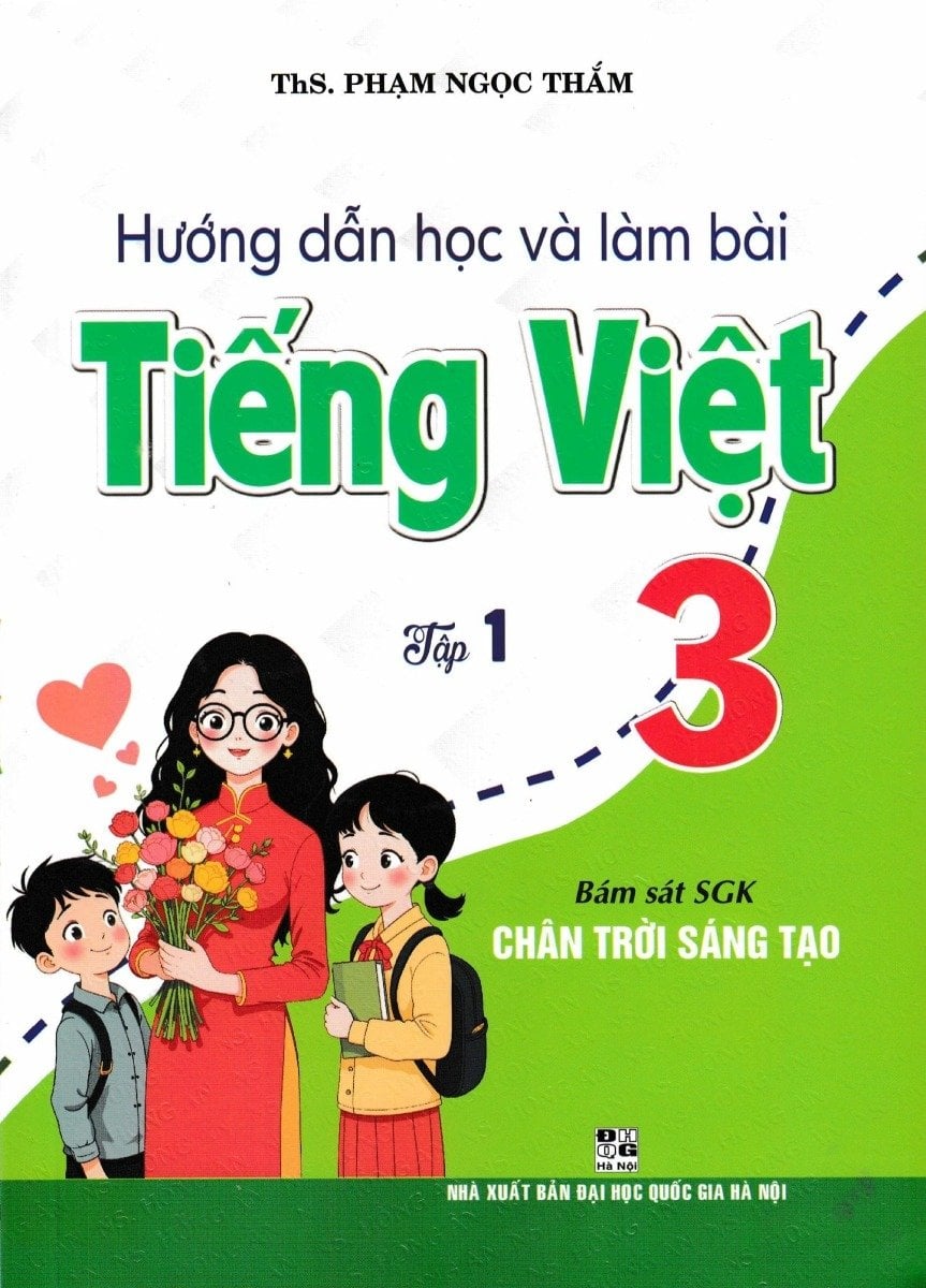 Hướng Dẫn Học Và Làm Bài Tiếng Việt 3 - Tập 1 (Bám Sát Sgk Chân Trời Sáng Tạo) - Phạm Ngọc Thắm