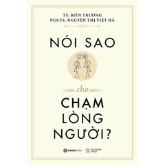 Nói Sao Cho Chạm Lòng Người - 
TS. Biên Trương, PGS. TS. Nguyễn Thị Việt Hà