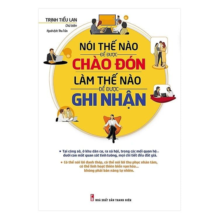 Sách  { Trưng Bày } Nói Thế Nào Để Được Chào Đón, Làm Thế Nào Để Được Ghi Nhận - Trịnh Tiểu Lan