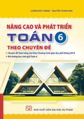 Nâng Cao Và Phát Triển Toán 6 Theo Chuyên Đề - Lương Đức Trọng, Nguyễn Thanh Vân